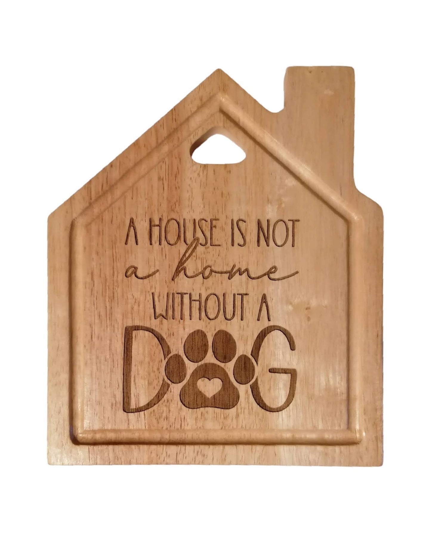 'A House is Not a Home Without a Dog' chopping board
