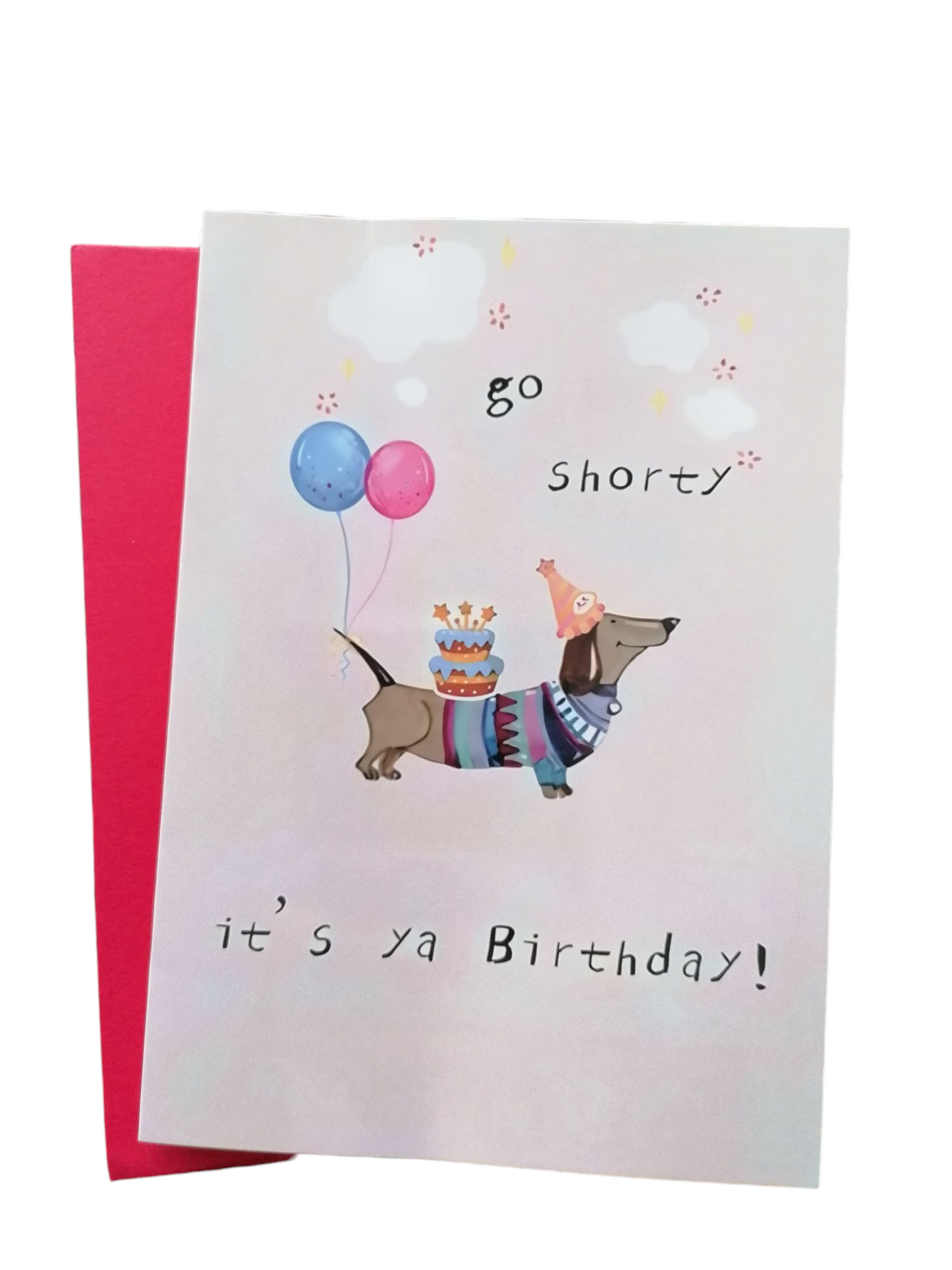 Birthday Card - Go Shorty It's Ya Birthday!