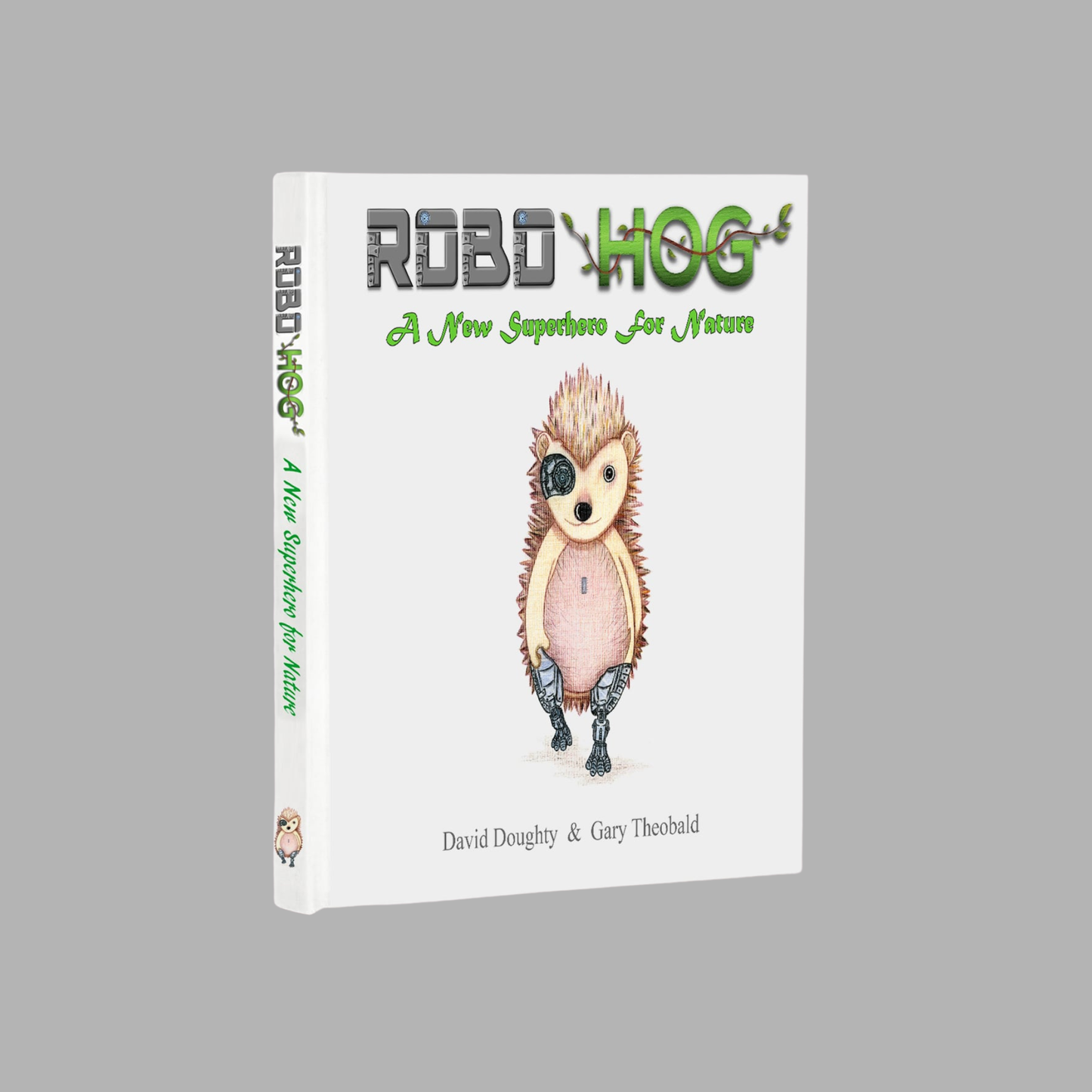 Robo Hog - A New Superhero for Nature. Hardback book written by David Doughty (Purchase at: www.robohog.net)